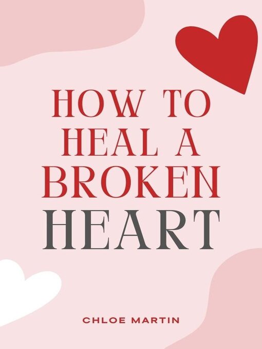 Title details for How to Heal a Broken Heart by Chloe Martin - Wait list